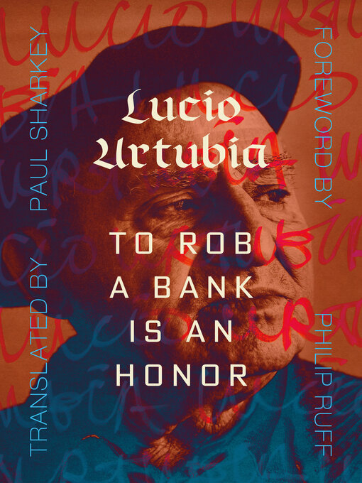 Title details for To Rob a Bank Is an Honor by Lucio Urtubia - Available